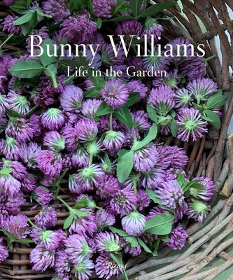Bunny Williams: Life in the Garden by Williams, Bunny