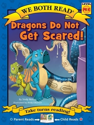 We Both Read: Dragons Do Not Get Scared! by McKay, Sindy