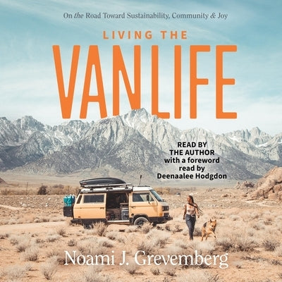 Living the Vanlife: On the Road Toward Sustainability, Community, and Joy by Grevemberg, Noami J.