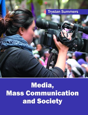Media, Mass Communication and Society by Summers, Trystan