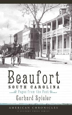 Beaufort, South Carolina: Pages from the Past by Spieler, Gerhard