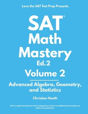 SAT Math Mastery: Advanced Algebra, Geometry and Statistics by Heath, Christian