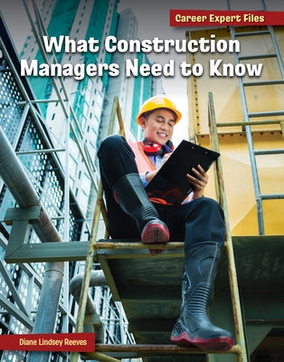 What Construction Managers Need to Know by Reeves, Diane Lindsey