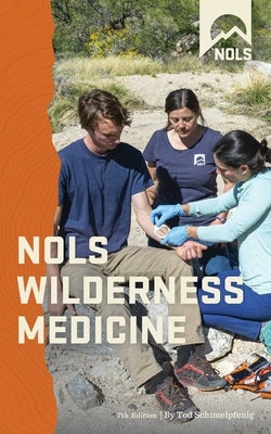 Nols Wilderness Medicine by Schimelpfenig, Tod
