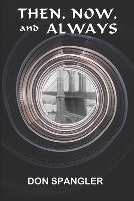 Then, Now, and Always by Spangler, Don