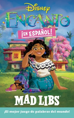 Encanto Mad Libs (Spanish Edition): ?El Mejor Juego de Palabras del Mundo! by Canetti, Yanitzia
