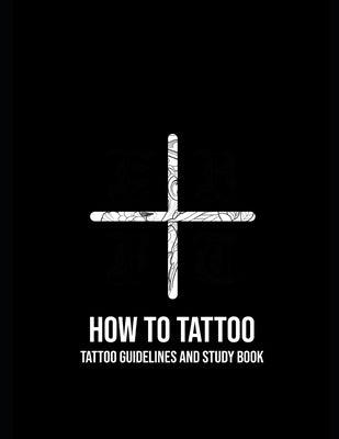 How to Tattoo: First Aid for Tattooing by Wagenaar, Tesse Sophie