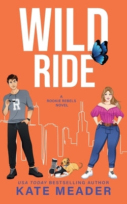 Wild Ride (A Rookie Rebels Novel) by Meader, Kate