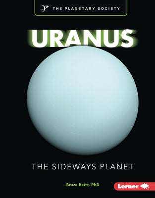 Uranus: The Sideways Planet by Betts, Bruce