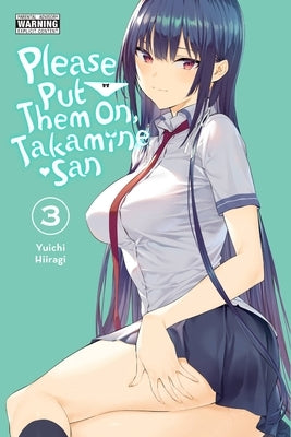 Please Put Them On, Takamine-San, Vol. 3: Volume 3 by Hiiragi, Yuichi