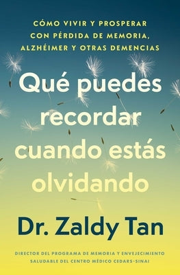 Qué puedes recordar cuando estás olvidando/What to Remember When You Are Forgetting by Tan, Zaldy
