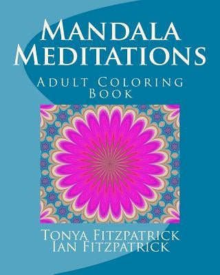 Mandala Meditations: Adult Coloring Book by Fitzpatrick, Ian