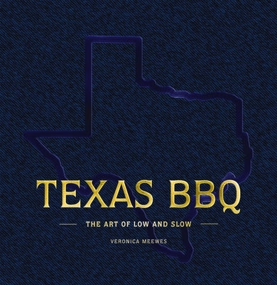 Texas BBQ: The Art of Low and Slow by Meewes, Veronica
