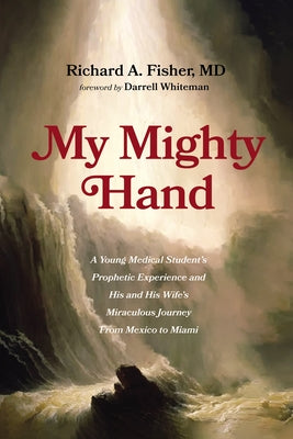 My Mighty Hand by Fisher, Richard A.