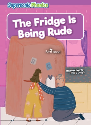 The Fridge Is Being Rude by Wood, John