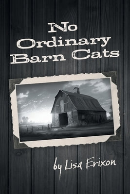 No Ordinary Barn Cats by Erixon, Lisa