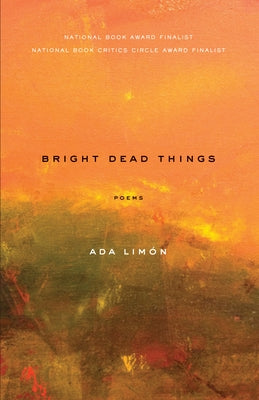 Bright Dead Things: Poems by Lim&#195;&#179;n, Ada