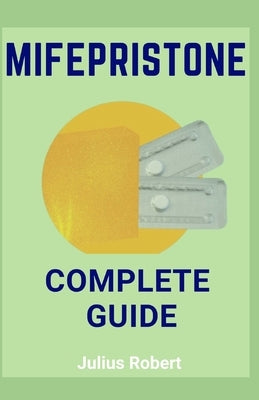 Mifepristone Guide by Robert, Julius