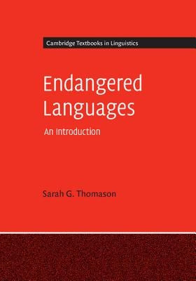 Endangered Languages: An Introduction by Thomason, Sarah G.