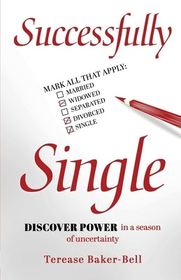 Successfully Single: Discover Power in a Season of Uncertainty by Baker-Bell, Terease