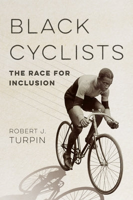 Black Cyclists: The Race for Inclusion by Turpin, Robert J.