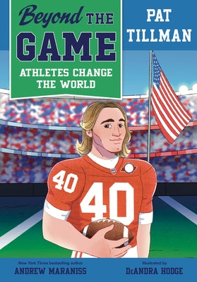 Beyond the Game: Pat Tillman by Maraniss, Andrew