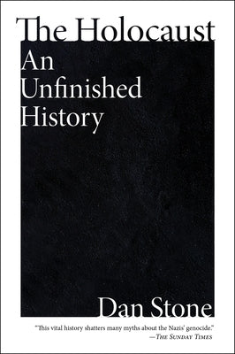 The Holocaust: An Unfinished History by Stone, Dan