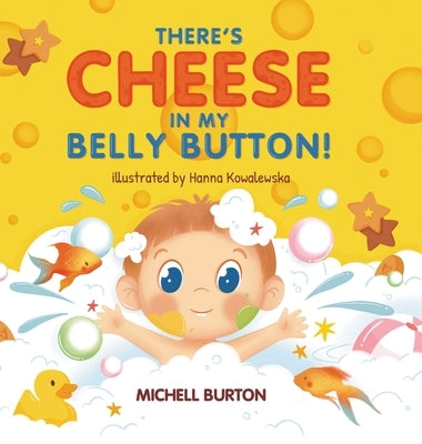 There's Cheese in My Belly Button by Burton, Michell