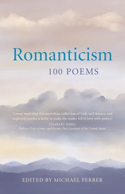 Romanticism: 100 Poems by Ferber, Michael