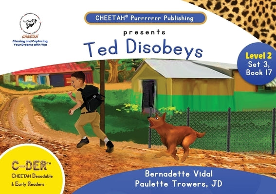 C-DER (Cheetah Decodable & Early Readers) Set 3, Book 17, Ted Disobeys by Trowers-Lawrence, Paulette