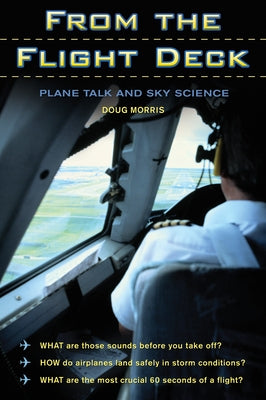 From the Flight Deck: Plane Talk and Sky Science by Morris, Doug