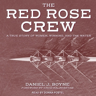 Red Rose Crew Lib/E: A True Story of Women, Winning, and the Water by Halberstam, David