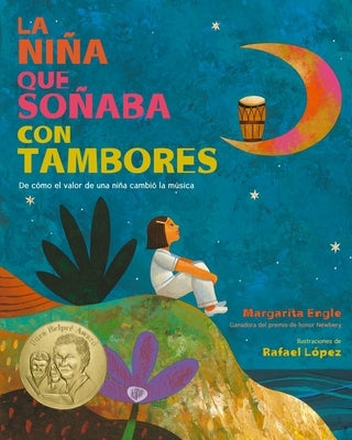 La Ni?a Que So?aba Con Tambores: de C?mo El Valor de Una Ni?a Cambi? La M?sica; Drum Dream Girl: How One Girl's Courage Changed Music (Spanish Edition by Engle, Margarita