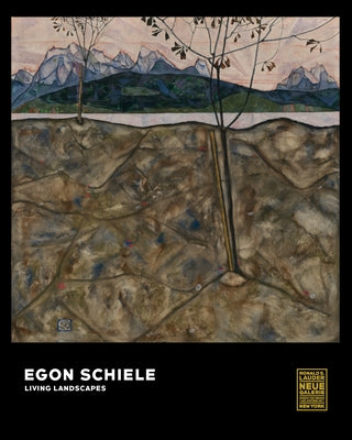 Egon Schiele: Living Landscapes by Bauer, Christian