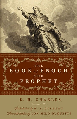The Book of Enoch the Prophet: (With Introductions by R. A. Gilbert and Lon Milo Duquette) by Charles, R. H.