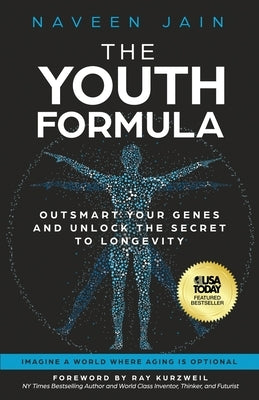 The Youth Formula: Outsmart Your Genes and Unlock the Secret to Longevity by Jain, Naveen