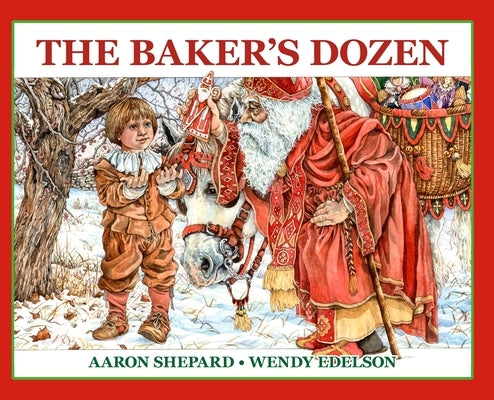 The Baker's Dozen: A Saint Nicholas Tale, with Bonus Cookie Recipe and Pattern for St. Nicholas Christmas Cookies (25th Anniversary Edition) by Shepard, Aaron