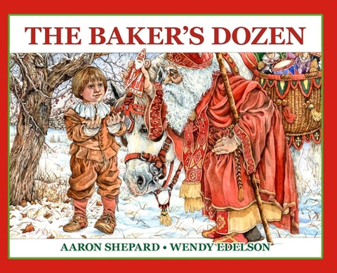 The Baker's Dozen: A Saint Nicholas Tale, with Bonus Cookie Recipe and Pattern for St. Nicholas Christmas Cookies (25th Anniversary Edition) by Shepard, Aaron