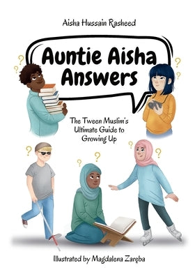 Auntie Aisha Answers: The Muslim Tween's Ultimate Guide to Growing Up by Rasheed, Aisha Hussain