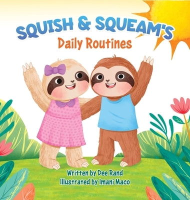 Squish & Squeam's: Daily Routines by Rand, Dee