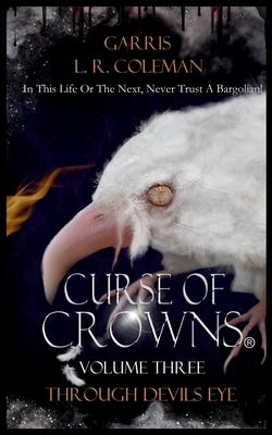 Curse of Crowns Through Devils Eye by Coleman, Garris L. R.