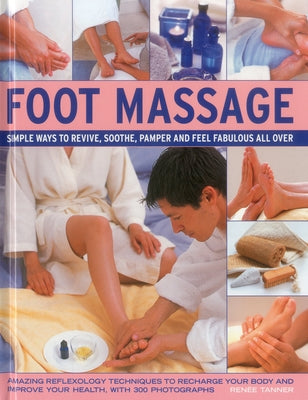 Foot Massage: Simple Ways to Revive, Soothe, Pamper and Feel Fabulous All Over by Tanner, Renee