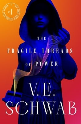 The Fragile Threads of Power by Schwab, V. E.