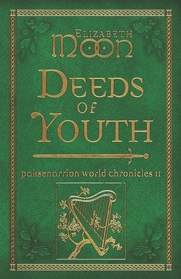 Deeds of Youth: Paksenarrion World Chronicles II by Moon, Elizabeth