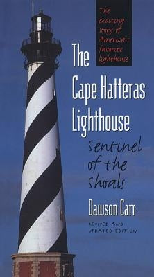 Cape Hatteras Lighthouse Sentinel of the Shoals by Carr, Dawson