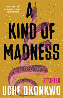 A Kind of Madness: Stories by Okonkwo, Uche