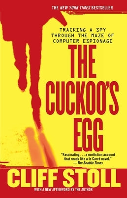 Cuckoo's Egg: Tracking a Spy Through the Maze of Computer Espionage by Stoll, Cliff