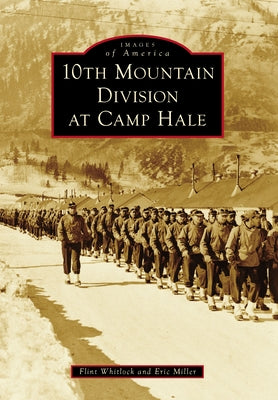 10th Mountain Division at Camp Hale by Whitlock, Flint