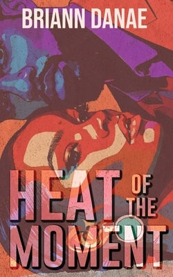 Heat Of The Moment by Danae, Briann