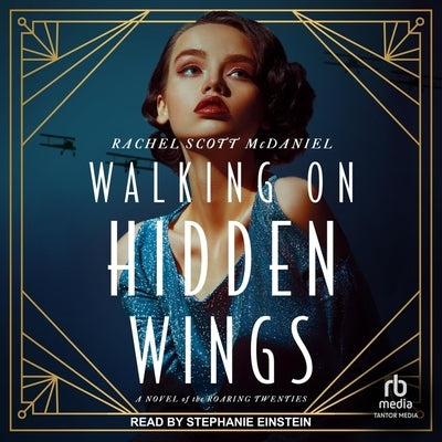 Walking on Hidden Wings: A Novel of the Roaring Twenties by McDaniel, Rachel Scott